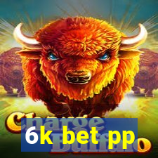 6k bet pp